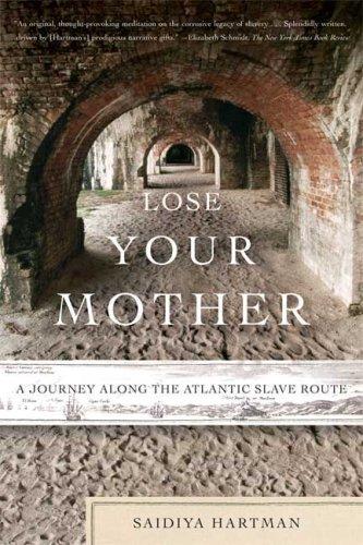 Saidiya V. Hartman: Lose Your Mother (Paperback, 2008, Farrar, Straus and Giroux)