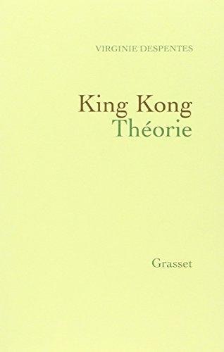 Virginie Despentes: King Kong Théorie (French language, 2006, Éditions Grasset)