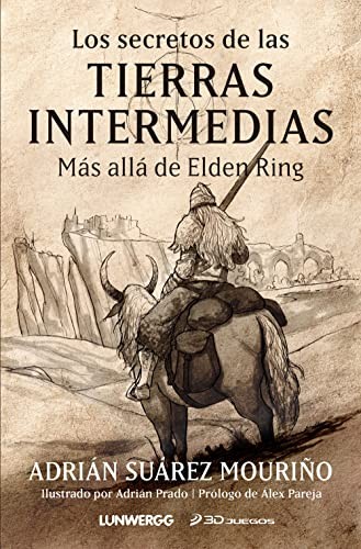 Adrián Suárez Mouriño, Adrián Prado: Los secretos de las Tierras Intermedias (Paperback, Lunwerg Editores)