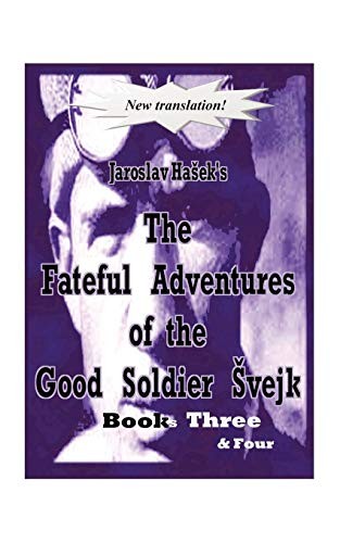 Jaroslav Hašek, Zenny K. Sadlon: Fateful Adventures of the Good Soldier Svejk During The World War, Book Three & Four (Paperback, AuthorHouse)
