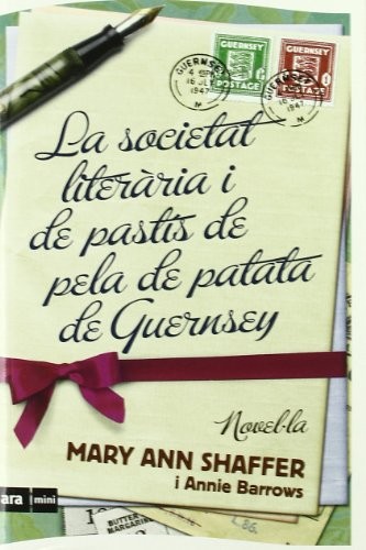 Annie Barrows, Mary Ann Shaffer, Marta Vilella Llamas: La Societat Literària i del pastís de pela de patata de Guernsey (Paperback, Ara Mini)