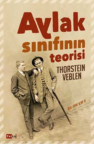 Thorstein Veblen: Aylak Sinifinin Teorisi (Paperback, Tutku Yayinevi)
