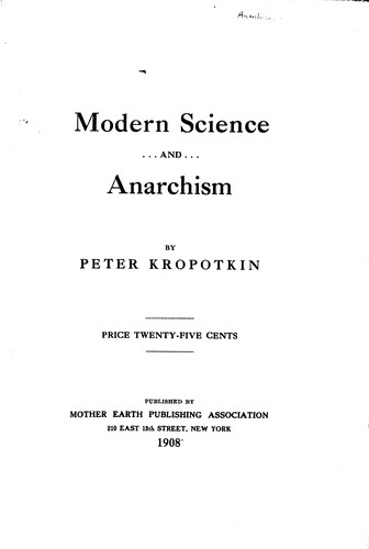 Peter Kropotkin: Modern Science and Anarchism (1908, Mother Earth Publishing Association)