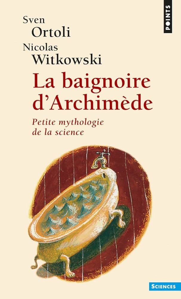 Sven Ortoli, Nicolas Witkowski: La Baignoire d'Archimède (Paperback, French language, 1998, Seuil)