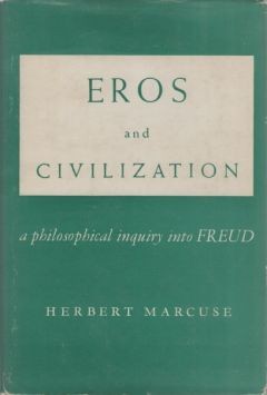 Herbert Marcuse: Eros and civilization (1955, Beacon Press)