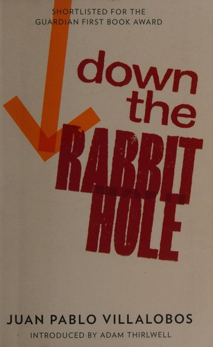 Juan Pablo Villalobos: Down the rabbit hole (2011, And Other Stories)
