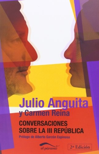 Julio Anguita, Carmen Reina: Conversaciones sobre la III República (Spanish language, 2013, El Páramo, EDITORIAL EL PÁRAMO)