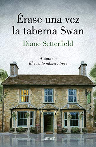 Diane Setterfield, Ana Mata Buil;: Érase una vez la taberna Swan (Hardcover, LUMEN)