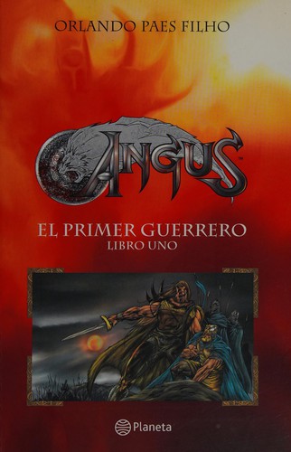 Orlando Paes Filho: Angus El Primer Guerrero (Paperback, Spanish language, 2006, Martinez Roca)