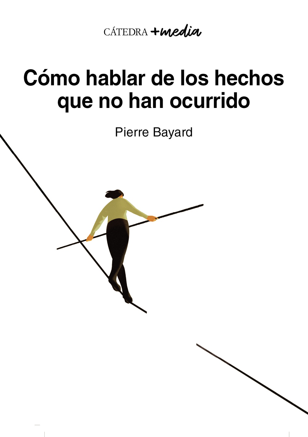 Pierre Bayard: Cómo hablar de los hechos que no han ocurrido (Spanish language, Cátedra)