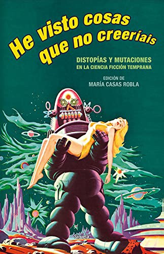 Arthur Conan Doyle, Mary Shelley, Rudyard Kipling, Jack London, Edith Nesbit, Nathaniel Hawthorne, Leopoldo Alas «Clarín», María Casas Robla: He visto cosas que no creeríais (Hardcover, 2021, Siruela)