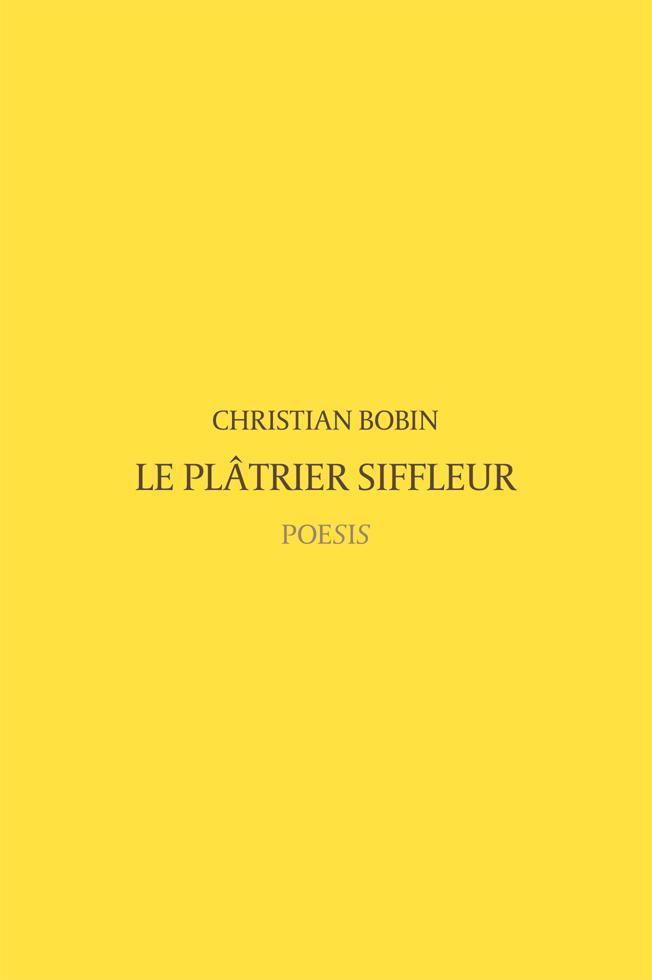 Christian Bobin: Le plâtrier siffleur (French language, 2018)