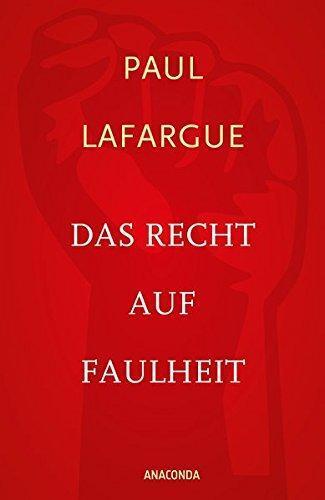 Paul Lafargue: Das Recht auf Faulheit und Die Religion des Kapitals (German language, 2015)