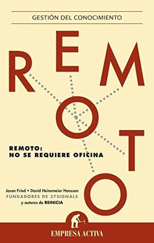 Jason Fried, David Heinemeier Hansson, María Isabel Merino Sánchez: Remoto (Paperback, 2014, Empresa Activa)