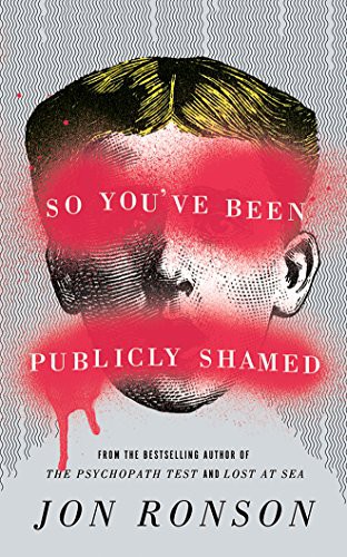 Jon Ronson: So You've Been Publicly Shamed (AudiobookFormat, Audible Studios on Brilliance Audio, Audible Studios on Brilliance)