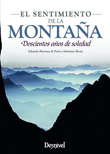 Eduardo Martínez de Pisón, Sebastián Álvaro: El sentimiento de la montaña (Paperback, Ediciones Desnivel, S. L)
