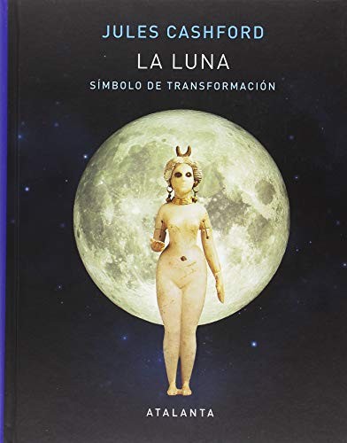 Jules Cashford: La luna (Hardcover, 2018, ATALANTA)