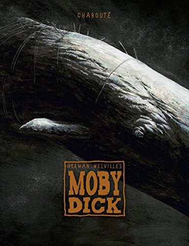 Herman Melville, Christophe Chaboute: Moby Dick (Hardcover, 2017, DARK HORSE, Dark Horse Books)