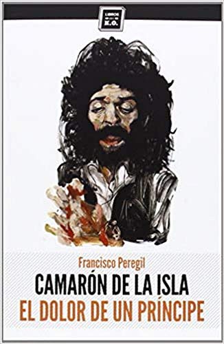 Francisco Peregil: Camarón de la Isla (Paperback, 2014, LIBROS DEL KO, SLL)