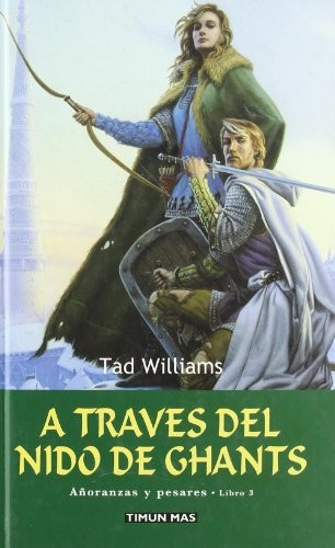 Tad Williams: A TRAVES DEL NIDO DE GHANTS  FANTASIA EPICA (Paperback, 2003, T.M.NARRATIVA)