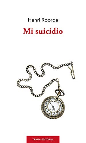 Miguel Rubio Puente, Henri Roorda: Mi suicidio (Paperback, Trama Editorial, S.L.)