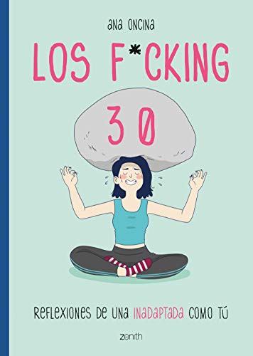 Ana Oncina Tortosa: Los f*cking 30 (Paperback, Español language, 2019, Zenith)