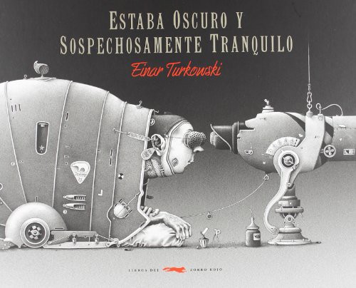 Einar Turkowski, Moka Seco Reeg: Estaba oscuro y sospechosamente tranquilo (Hardcover, 2007, Libros del Zorro Rojo)