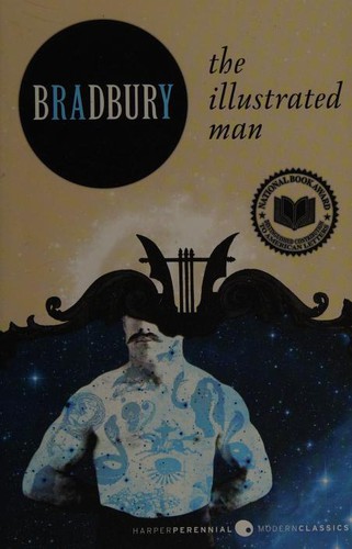 Ray Bradbury: The Illustrated Man (Paperback, 2011, Harper Perennial Modern Classics)