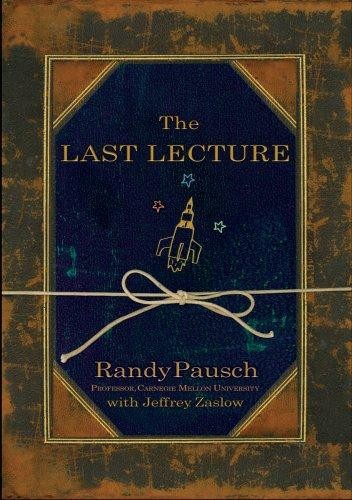 Randy Pausch, Jeffrey Zaslow: The Last Lecture (Paperback, Hyperion)