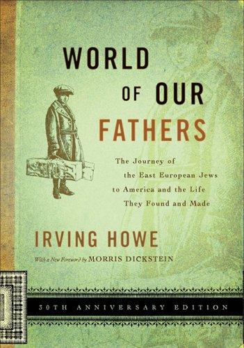 Irving Howe, Morris Dickstein: World of Our Fathers (Paperback, 2005, NYU Press)