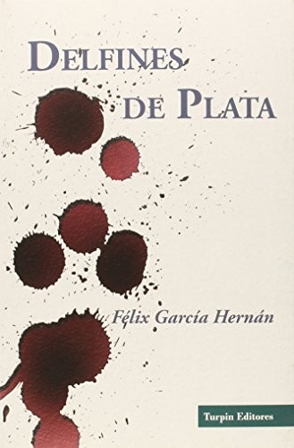 Félix García Hernán: Delfines de Plata (Paperback, 2015, Turpin Editores)