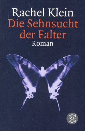 Rachel Klein: Die Sehnsucht des Falters (German language, 2004, Fischer Taschenbuch Verlag)