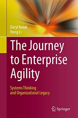 Daryl Kulak, Hong Li: The Journey to Enterprise Agility (Hardcover, 2017, Springer)