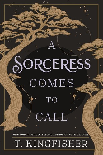 T. Kingfisher: A Sorceress Comes to Call (2024, Doherty Associates, LLC, Tom)