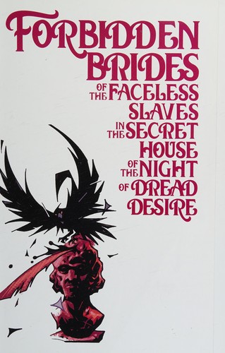 Neil Gaiman: Forbidden brides of the faceless slaves in the secret house of the night of dread desire (2017, Dark Horse Books)