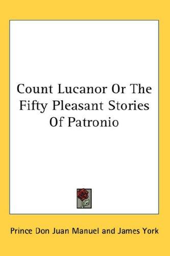 Don Juan Manuel: Count Lucanor Or The Fifty Pleasant Stories Of Patronio (Hardcover, 2007, Kessinger Publishing, LLC)