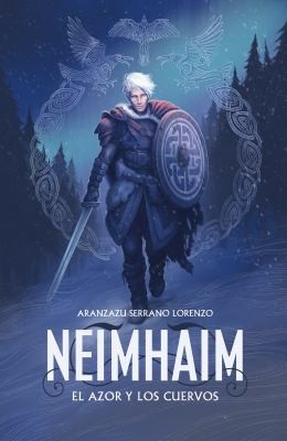 Aranzazu Serrano Lorenzo: Neimhaim: El azor y los cuervos (2018, Plaza & janés)