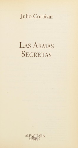 Julio Cortázar: Las Armas Secretas (Paperback, Spanish language, 1995, Aguilar)