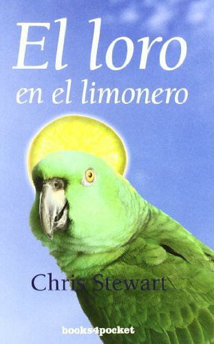 Chris Stewart: El loro en el limonero (Paperback, Books4pocket)