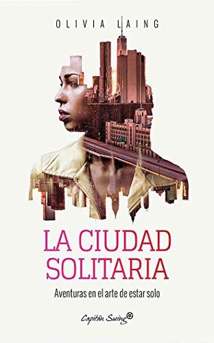 Olivia Laing, Chloe Malaise: La Ciudad Solitaria (AudiobookFormat, 2020, Audible Studios on Brilliance, Audible Studios on Brilliance Audio)