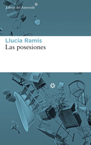 Llucia Ramis: Las posesiones (2018, Libros del Asteroide)