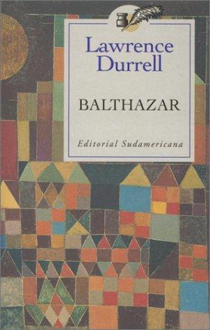 Lawrence Durrell: Balthazar (Durrell, Lawrence. Alexandria Quartet.) (Paperback, Spanish language, 2002, Sudamericana)