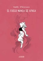 ND Stevenson, Gonzalo Quesada: El fuego nunca se apaga (Hardcover, ASTIBERRI EDICIONES)