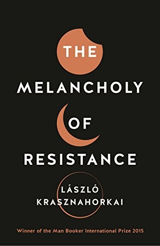 László Krasznahorkai: The Melancholy of Resistance (Paperback, Tuskar Rock)