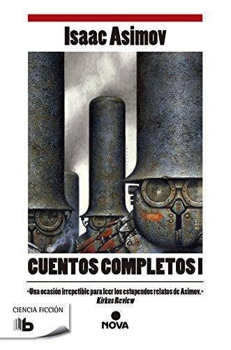 Isaac Asimov: Cuentos Completos I (Spanish language, 2009)
