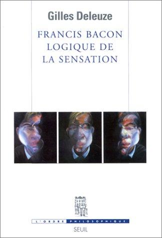 Gilles Deleuze: Francis Bacon - Logique De La Sensation (Paperback, French language, 2002, European Schoolbooks)