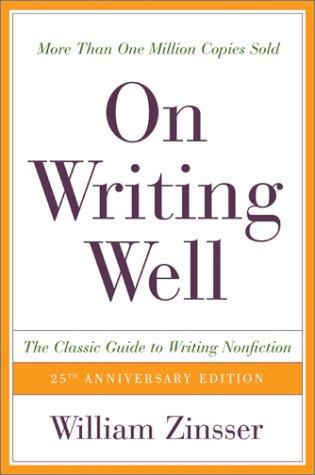 William Zinsser: On writing well (2001, Quill)