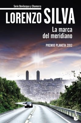 Lorenzo Silva: La marca del meridiano (2013, Planeta)