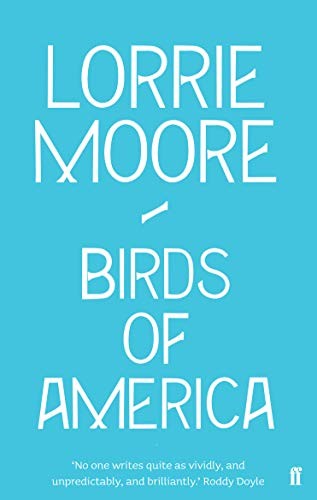 Lorrie Moore: Birds of America (Paperback, 2010, Faber & Faber)