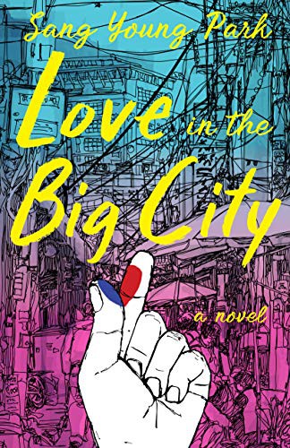 Sang Young Park, Anton Hur: Love in the Big City (Hardcover, Grove Press)